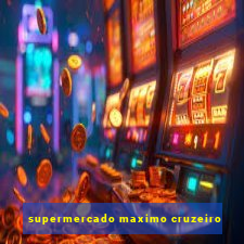 supermercado maximo cruzeiro